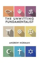 Nevědomý fundamentalista - The Unwitting Fundamentalist