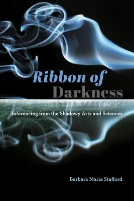 Stužka temnoty: Odvozování ze stínových umění a věd - Ribbon of Darkness: Inferencing from the Shadowy Arts and Sciences