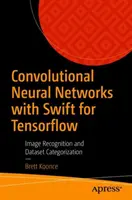 Konvoluční neuronové sítě se Swiftem pro Tensorflow: Rozpoznávání obrázků a kategorizace datových sad - Convolutional Neural Networks with Swift for Tensorflow: Image Recognition and Dataset Categorization