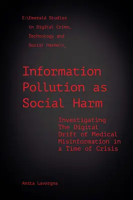 Informační znečištění jako společenská škoda: zkoumání digitálního šíření lékařských dezinformací v době krize (Information Pollution as Social Harm: Investigating the Digital Drift of Medical Misinformation in a Time of Crisis) - Information Pollution as Social Harm: Investigating the Digital Drift of Medical Misinformation in a Time of Crisis