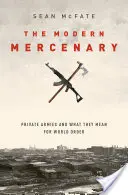 Moderní žoldák: Soukromé armády a jejich význam pro světový pořádek - The Modern Mercenary: Private Armies and What They Mean for World Order
