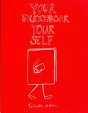 Tvůj skicák, tvé já - Your Sketchbook, Your Self