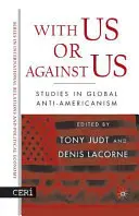 S námi, nebo proti nám: Studie o globálním antiamerikanismu - With Us or Against Us: Studies in Global Anti-Americanism
