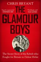 Glamour Boys - Tajný příběh rebelů, kteří bojovali za Británii, aby porazili Hitlera - Glamour Boys - The Secret Story of the Rebels who Fought for Britain to Defeat Hitler