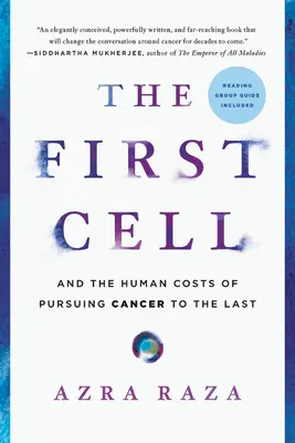 První buňka: A lidské náklady pronásledování rakoviny do poslední chvíle - The First Cell: And the Human Costs of Pursuing Cancer to the Last