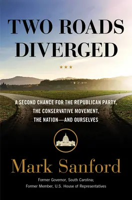Dvě cesty se rozešly: Druhá šance pro Republikánskou stranu, konzervativní hnutí, národ - a nás samotné - Two Roads Diverged: A Second Chance for the Republican Party, the Conservative Movement, the Nation-- And Ourselves