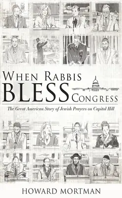 Když rabíni žehnají kongresu: Velký americký příběh o židovských modlitbách na Kapitolu - When Rabbis Bless Congress: The Great American Story of Jewish Prayers on Capitol Hill