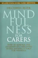 Mindfulness pro pečovatele: Jak zvládnout nároky péče a zároveň si najít místo pro sebe? - Mindfulness for Carers: How to Manage the Demands of Caregiving While Finding a Place for Yourself