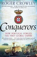 Dobyvatelé - Jak Portugalsko vytvořilo první světovou říši - Conquerors - How Portugal Forged the First Global Empire
