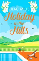 Dovolená v kopcích - povznášející romance, která vám vykouzlí úsměv na tváři - Holiday in the Hills - An uplifting romance to put a smile on your face