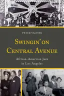 Swingin' on Central Avenue: Afroamerický jazz v Los Angeles - Swingin' on Central Avenue: African American Jazz in Los Angeles