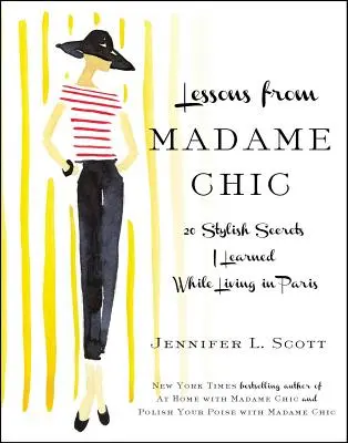 Lekce od Madame Chic: 20 stylových tajemství, která jsem se naučila při pobytu v Paříži - Lessons from Madame Chic: 20 Stylish Secrets I Learned While Living in Paris