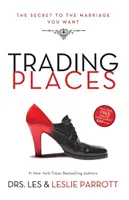 Výměna míst: Tajemství manželství, po kterém toužíte - Trading Places: The Secret to the Marriage You Want