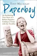 Papírový chlapec: Okouzlující pravdivý příběh belfastského novináře, který se vyrovnává s problémy. - Paperboy: An Enchanting True Story of a Belfast Paperboy Coming to Terms with the Troubles