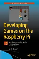 Vývoj her na Raspberry Pi: Programování aplikací v jazycích Lua a Lve - Developing Games on the Raspberry Pi: App Programming with Lua and Lve