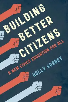 Budování lepších občanů: Nové občanské vzdělávání pro všechny - Building Better Citizens: A New Civics Education for All
