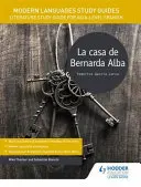 Studijní příručky moderních jazyků: La casa de Bernarda Alba - Studijní příručka literatury pro úroveň AS/A španělštiny - Modern Languages Study Guides: La casa de Bernarda Alba - Literature Study Guide for AS/A-level Spanish