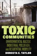 Toxické komunity: Environmentální rasismus, průmyslové znečištění a mobilita obyvatelstva - Toxic Communities: Environmental Racism, Industrial Pollution, and Residential Mobility