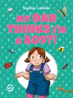 Můj táta si myslí, že jsem kluk?!: Transpozitivní dětská kniha - My Dad Thinks I'm a Boy?!: A Trans Positive Children's Book
