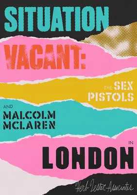Situace volná: Sex Pistols a Malcolm McLaren v Londýně - Situation Vacant: The Sex Pistols and Malcolm McLaren in London