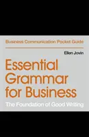 Základní gramatika pro obchod: Základem dobrého psaní je gramatika: eseje pro gramatiku: Základ dobrého psaní - Essential Grammar for Business: The Foundation of Good Writing