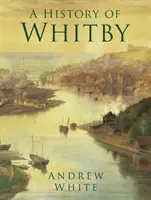Historie města Whitby - A History of Whitby