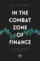 V bojové zóně financí: Zprávy zasvěcených o finanční krizi - In the Combat Zone of Finance: An Insider's Account of the Financial Crisis