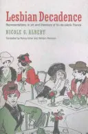 Lesbická dekadence: Všichni se těšili, až se vrátí do svých domovů, aby se mohli vrátit do svých domovů. - Lesbian Decadence: Representations in Art and Literature of Fin-De-Sicle France