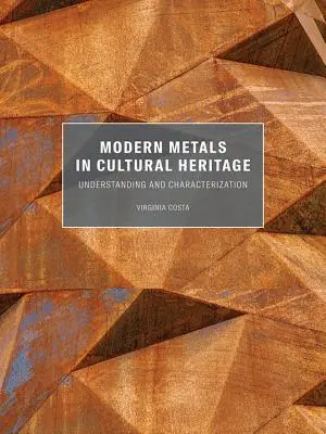 Moderní kovy v kulturním dědictví: Pochopení a charakterizace - Modern Metals in Cultural Heritage: Understanding and Characterization