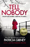 Nikomu to neříkej - naprosto strhující kriminální román s neoddiskutovatelným tajemstvím a napětím - Tell Nobody - Absolutely gripping crime fiction with unputdownable mystery and suspense