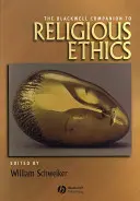 The Blackwell Companion to Religious Ethics (Blackwellův průvodce náboženskou etikou) - The Blackwell Companion to Religious Ethics