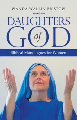 Dcery Boží: Biblické monology pro ženy - Daughters of God: Biblical Monologues for Women
