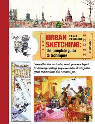 Městské skicování: Kompletní průvodce technikami - Urban Sketching: The Complete Guide to Techniques