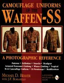 Maskovací uniformy Waffen-SS: fotografická příručka - Camouflage Uniforms of the Waffen-SS: A Photographic Reference
