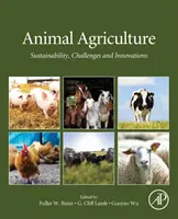 Zemědělství pro zvířata: Zvířecí zemědělství: Udržitelnost, výzvy a inovace - Animal Agriculture: Sustainability, Challenges and Innovations