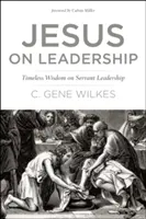 Ježíš o vedení: Nadčasová moudrost o služebném vedení - Jesus on Leadership: Timeless Wisdom on Servant Leadership