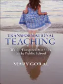 Transformační vyučování: Waldorfem inspirované metody ve státní škole - Transformational Teaching: Waldorf-Inspired Methods in the Public School