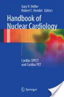 Příručka nukleární kardiologie: Kardiální spektrum a kardiální zvířátka - Handbook of Nuclear Cardiology: Cardiac Spect and Cardiac Pet