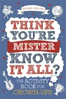 Myslíš si, že jsi pan vševěd?, 2. díl: Kniha aktivit pro dospělé - Think You're Mister Know-It-All?, Volume 2: The Activity Book for Grown-Ups