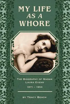 Můj život jako děvka: Životopis madam Laury Evensové - My Life as a Whore: The Biography of Madam Laura Evens