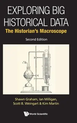 Zkoumání velkých historických dat: Průzkum historických dat: Makroskop historika (druhé vydání) - Exploring Big Historical Data: The Historian's Macroscope (Second Edition)