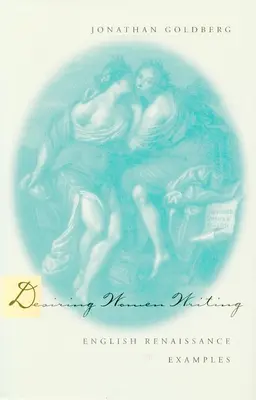 Touha po psaní žen: Příklady z anglické renesance - Desiring Women Writing: English Renaissance Examples