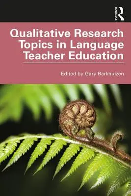 Témata kvalitativního výzkumu ve vzdělávání učitelů jazyků - Qualitative Research Topics in Language Teacher Education