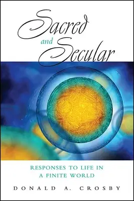 Posvátné a světské: Odpovědi na život v konečném světě - Sacred and Secular: Responses to Life in a Finite World