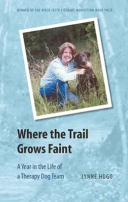 Kde stezka slábne: Rok v životě týmu terapeutických psů - Where the Trail Grows Faint: A Year in the Life of a Therapy Dog Team
