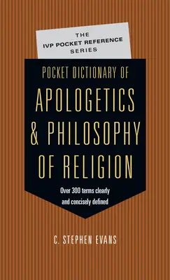Kapesní slovník apologetiky a filozofie náboženství: 300 pojmů jasně a stručně definovaných myslitelů. - Pocket Dictionary of Apologetics & Philosophy of Religion: 300 Terms Thinkers Clearly Concisely Defined
