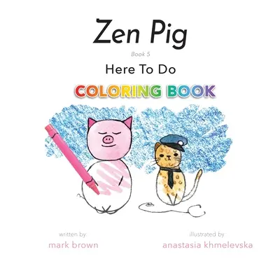 Zen Pig: Here To Do Omalovánky - Zen Pig: Here To Do Coloring Book