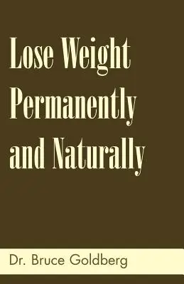 Zhubněte trvale a přirozeně - Lose Weight Permanently And Naturally