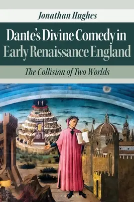 Dantova Božská komedie v raně renesanční Anglii: Střet dvou světů - Dante's Divine Comedy in Early Renaissance England: The Collision of Two Worlds