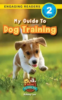 Můj průvodce výcvikem psů: (Engaging Readers, Level 2): Mluvte se svým mazlíčkem (Engaging Readers, Level 2) - My Guide to Dog Training: Speak to Your Pet (Engaging Readers, Level 2)